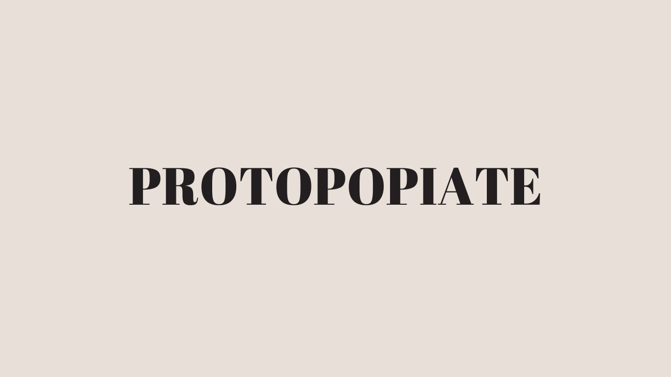 PROTOPOPIATE